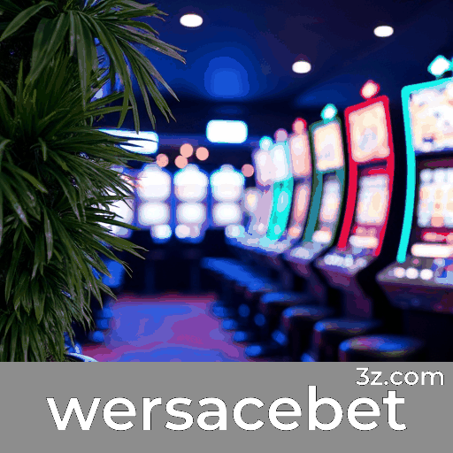 wersacebet: Entretenimento Seguro e Premiado